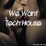 We Want Tech House