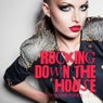 Rocking Down The House - Electrified House Tunes Vol. 13