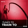 Tunes To Train To 008