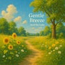 Gentle Breeze – Peaceful Ambient Music for Relaxation,Sleep, and Focus