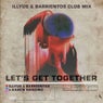 Let's Get Together - Illyus & Barrientos Club Mix