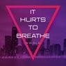 It Hurts to Breathe