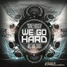 We Go Hard Original Extended Mix