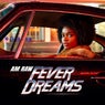 FEVER DREAMS