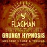 Grungy Hypnosis Melodic House & Techno