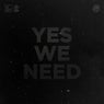 Yes We Need