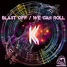 Blast Off / We Can Roll