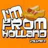 I'm From Holland Volume 2