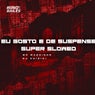 Eu Gosto É de Suspense Super Slowed