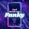 God Made Me Funky (Groovy House Tunes), Vol. 1