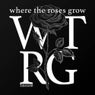 Where The Roses Grow