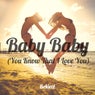 Baby Baby (You Know That I Love You)
