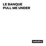 Pull me under