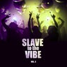 Slave To The Vibe, Vol. 3
