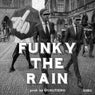 Funky The Rain