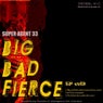 big bad and fierce ep (part 3)