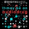 It May Be An Audiodrug