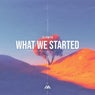 What We Started