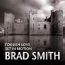 Foolish Love / Set In Motion