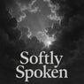 Softly Spoken