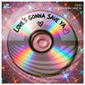 Love's Gonna Save Ya