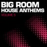 Big Room House Anthems Volume 5