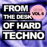 From The Desk Of Hard Techno, Vol.6