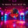 Ya Wanna Funk with Me