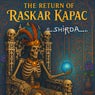 The Return Of Raskar Kapac
