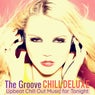 The Groove Chill Deluxe: Upbeat Chill Out Music for Tonight