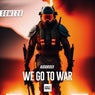 We Go To War (Original Mix)