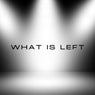 What Is Left