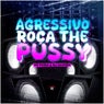 Agressivo Roça The Pussy