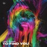 To Find You