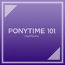Ponytime 101