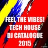 Feel the Vibes! Tech House DJ Catalogue 2015