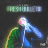 Fresh Bullet