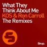 What They Think About Me - The Remixes