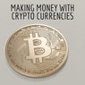 Making Money with Crypto Currencies