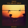 You Are My Drug
