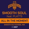 All in the Moment (feat. Platts) [Smooth Old School Mix]