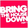 Bring The House Down Part 1