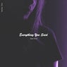 Everything You Said