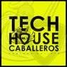 Tech House Caballeros, Vol. 1