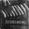 Ich Schieß Mich Weg (feat. DurchGeTekKt)