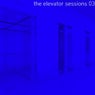 The Elevator Sessions 03 (Compiled & Mixed by Klangstein)