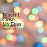 When I Close My Eyes
