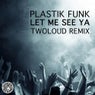 Let Me See Ya (twoloud Remix)