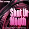 Shut Ur Mouth