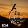 YOUR LIMIT IS YOU EDM